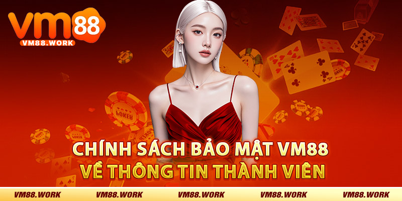 Chính Sách Bảo Mật VM88 – Bảo Vệ Thông Tin Nghiêm Ngặt 2 Chính sách bảo mật VM88 về thông tin thành viên