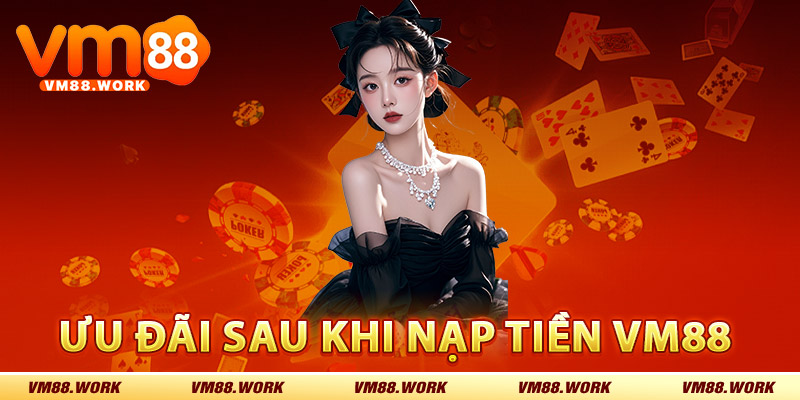 Nạp Tiền VM88 – Sử Dụng Phương Thức Nạp Hiện Đại Nhất 3 Ưu đãi sau khi nạp tiền VM88 thành công